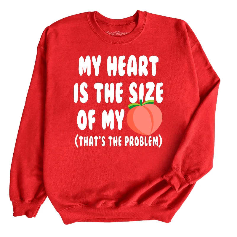 My Heart Is The Size Of My Butt - Sweatshirt