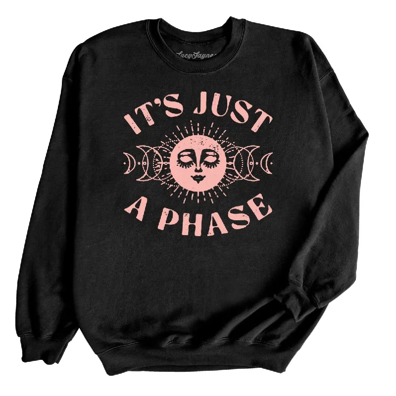 It's Just A Phase Sweatshirt